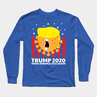 Trump 2020 Make America Sick Again Long Sleeve T-Shirt